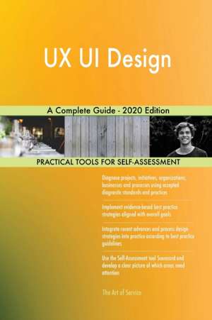 UX UI Design A Complete Guide - 2020 Edition de Gerardus Blokdyk