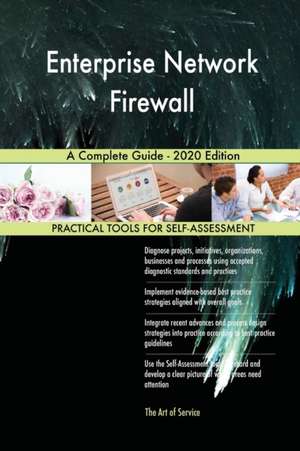 Enterprise Network Firewall A Complete Guide - 2020 Edition de Gerardus Blokdyk