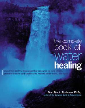 The Complete Book of Water Healing de Dian Buchman