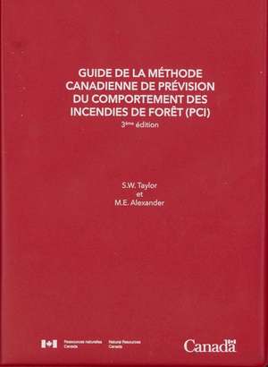 Guide de la méthode canadienne de prévision du comportement des incendies de forêt (PCI), 3ème édition de S.w. Taylor