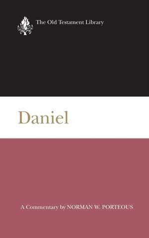 Daniel, a Commentary de Norman W. Porteous