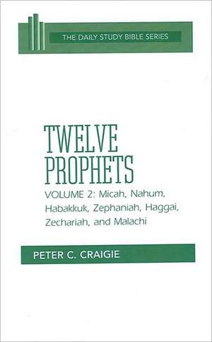 Micah, Nahum, Habakkuk, Zephaniah, Haggai, Zechariah, and Malachi de Peter C. Craigie