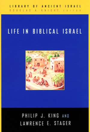 Life in Biblical Israel de Philip J. King