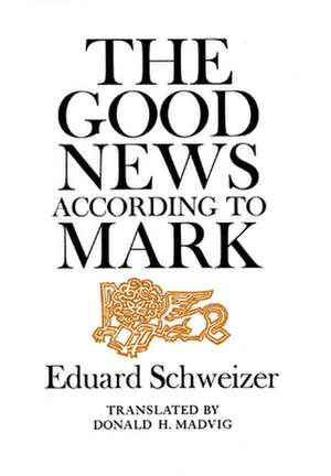 Good News According to Mark de Eduard Schweizer