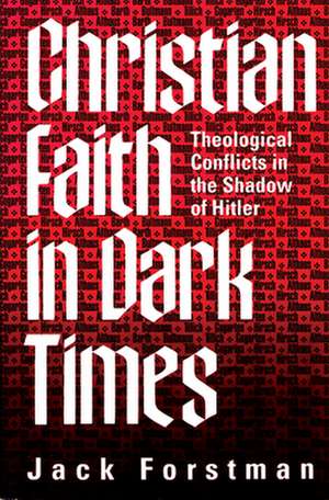 Christian Faith in Dark Times de Jack Forstman