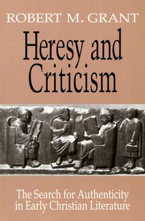 Heresy and Criticism de Robert McQueen Grant