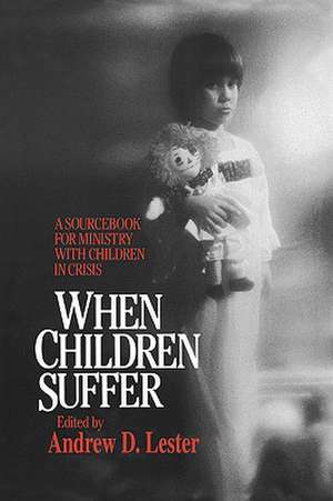 When Children Suffer de Andrew D. Lester