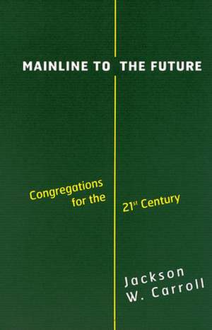 Mainline to the Future de Jackson W. Carroll