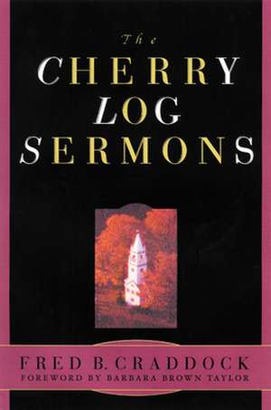 Cherry Log Sermons de Fred B. Craddock