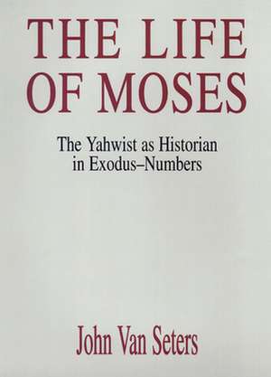 The Life of Moses de John Van Seters