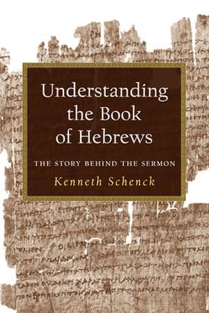 Understanding the Book of Hebrews de Schenck