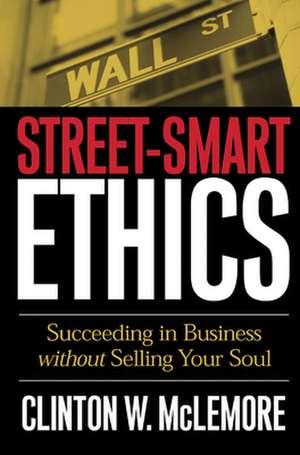 Street-Smart Ethics de CLINTON MCLEMORE