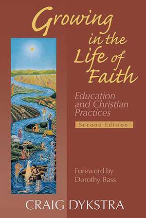 Growing in the Life of Faith de Dykstra