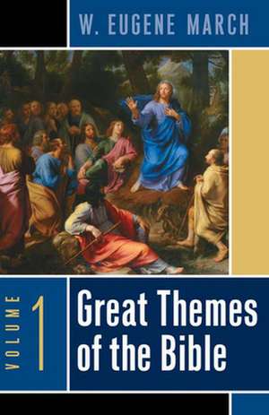 Great Themes of the Bible, Volume 1 de W. Eugene March