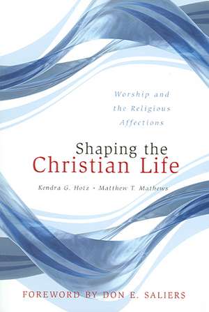 Shaping the Christian Life de Kendra G. Hotz