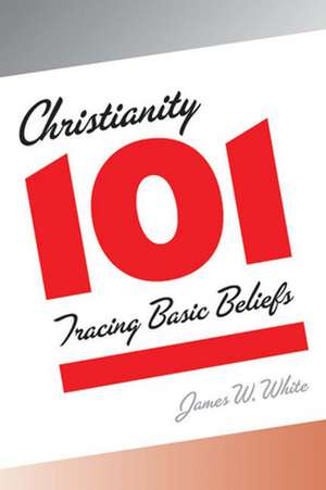 Christianity 101 de James W. White