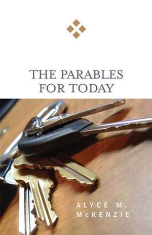 Parables for Today de Alyce M. McKenzie