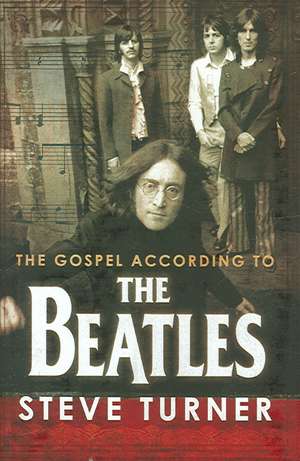 The Gospel According to the Beatles de Steve Turner