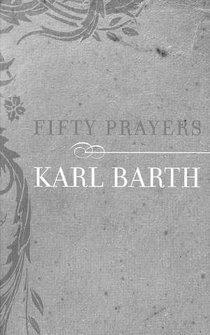 Fifty Prayers de Karl Barth