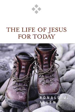 Life of Jesus for Today de Ronald J. Allen