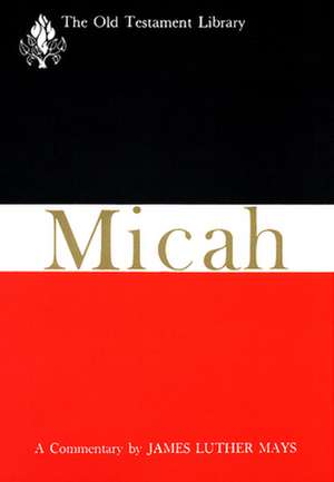 Micah (Otl): Reclaiming the Bible as a History of Faithful Resistance de Mays