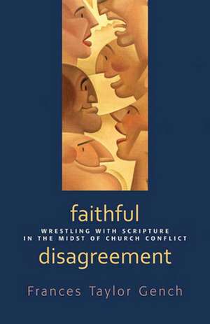 Faithful Disagreement de Frances Taylor Gench