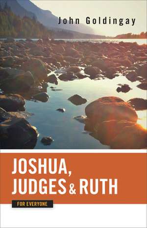 Joshua, Judges and Ruth for Everyone de John Goldingay