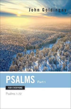 Psalms for Everyone, Part 1: Psalms 1-72 de John Goldingay