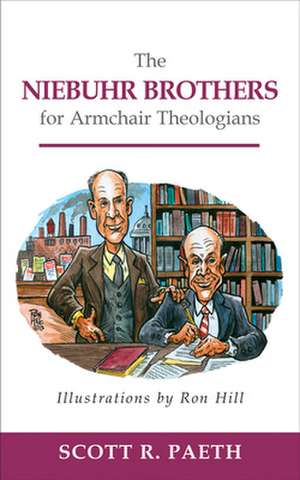 The Niebuhr Brothers for Armchair Theologians de Scott R. Dr Paeth