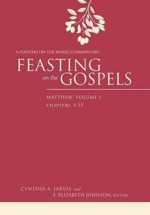 Feasting on the Gospels--Matthew, Volume 1: A Feasting on the Word Commentary de Cynthia A. Jarvis