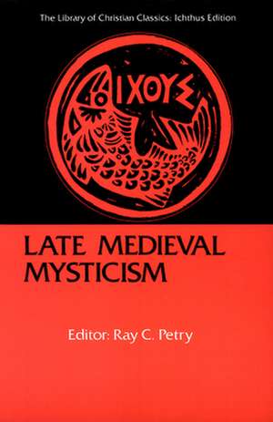 Late Medieval Mysticism de Ray C. Petry