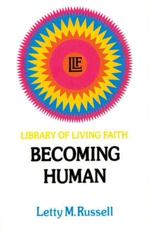 Becoming Human de Letty M. Russell