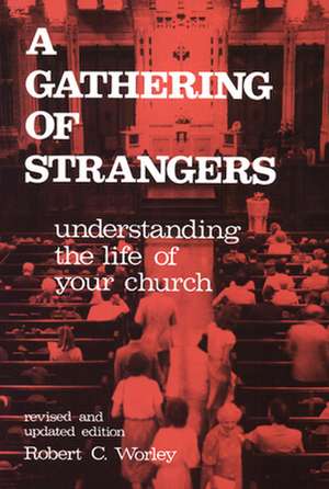 Gathering of Strangers, Revised and Updated Edition de Robert C. Worley