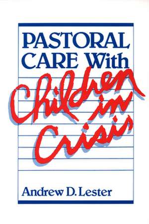 Pastoral Care with Children in Crisis de Andrew D. Lester