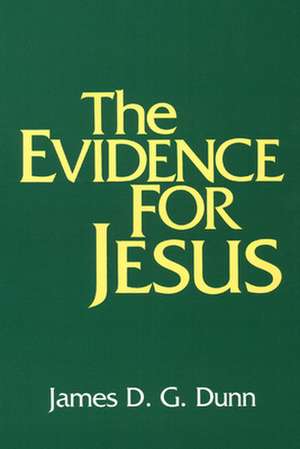 The Evidence for Jesus de James D. G. Dunn