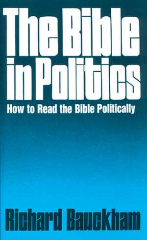 The Bible in Politics de Richard Bauckham