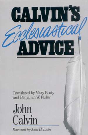 Calvin's Ecclesiastical Advice de John Calvin