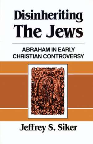 Disinheriting the Jews de Jeffrey S. Siker