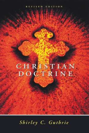 Christian Doctrine, Revised Edition (Revised) de Shirley Guthrie