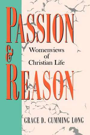 Passion and Reason de Grace D. Cumming-Long