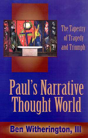 Paul's Narrative Thought World de Ben III Witherington