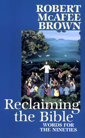 Reclaiming the Bible de Robert McAfee Brown