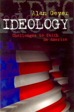 Ideology in America de Alan Geyer