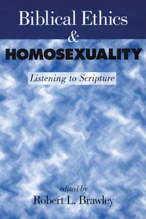 Biblical Ethics and Homosexuality de Robert L. Brawley