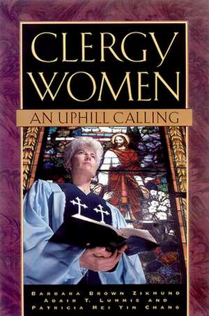 Clergy Women_an Uphill Calling: Living Within Two Families de Barbara Brown Zikmund