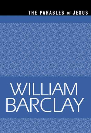 Parables of Jesus de William Barclay