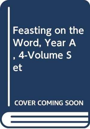 Feasting on the Word, Year A, 4-Volume Set de Presbyterian Publishing Corp