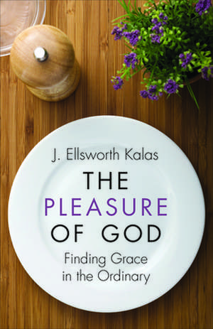 The Pleasure of God de J. Ellsworth Kalas