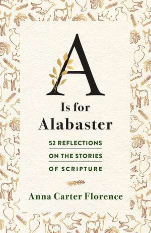 A Is for Alabaster de Anna Carter Florence