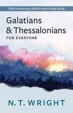 Galatians and Thessalonians for Everyone de N T Wright